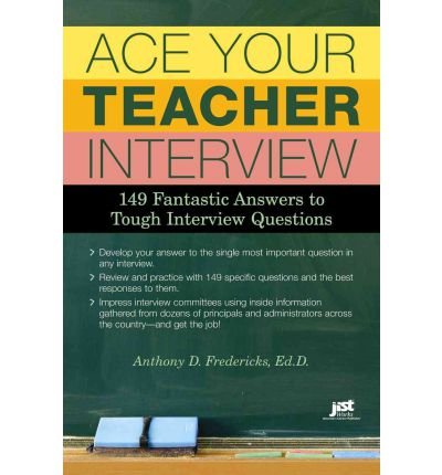 ace your teacher interview 149 fantastic answers to tough interview questions paperback common