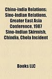 China-india Relations: Sino-Indian Relations, Greater East Asia Conference, 1987 Sino-Indian Skirmish, Chindia, Chola Incident