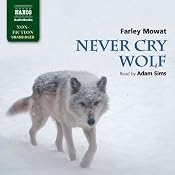 Mowat: Never Cry Wolf | [Farley Mowat]