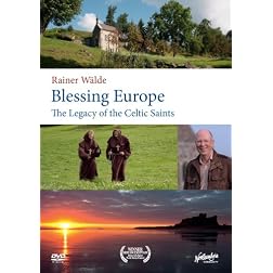Blessing Europe: Legacy of the Celtic Saints