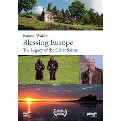Blessing Europe: Legacy of the Celtic Saints