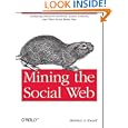Mining the Social Web: Analyzing Data from Facebook, Twitter, LinkedIn, and Other Social...