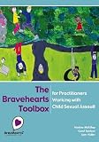 The Bravehearts Toolbox for Practitioners Working with Sexual Assault