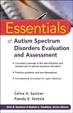 Essentials of Autism Spectrum Disorders Evaluation and Assessment (Essentials of Psychological Assessment)