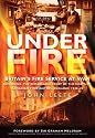 Under Fire: Britain's Fire Service at War