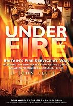 Under Fire: Britain's Fire Service at War