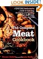 The Complete Meat Cookbook: A Juicy and Authoritative Guide to Selecting, Seasoning, and Cooking Today's Beef, Pork, Lamb, and Veal