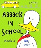 Aaaack in School - a children's book with humor, adventure and a crazy duck