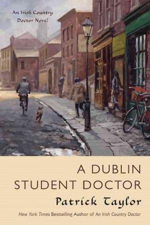 Patrick Taylor'sA Dublin Student Doctor: An Irish Country Novel (Irish Country Books) [Hardcover]2011
