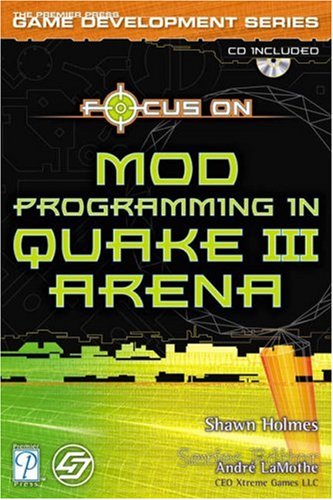 Focus On Mod Programming in Quake III Arena (The Premier Press Game Development Series) (Paperback)