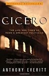 Cicero: The Life and Times of Rome's Greatest Politician