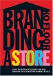 Branding a Store: How to Build Successful Retail Brands in a Changing Marketplace