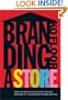 Branding a Store: How to Build Successful Retail Brands in a Changing Marketplace