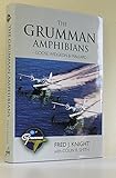 The Grumman amphibians : Goose, Widgeon & Mallard