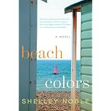Beach Colors: A Novel ~ Shelley Noble