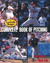 The Louisville Slugger Complete Book of Pitching