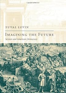 Image of Imagining the Future: Science and American Democracy (New Atlantis Books)