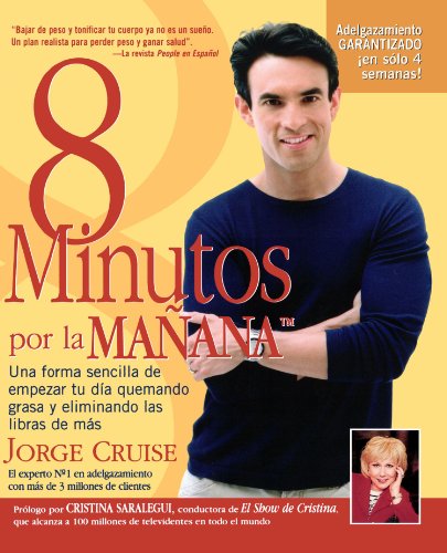 8 Minutos Por LA Manana: Una forma sencilla de empezar tu dÃ­a quemando gras y eliminando las libras de mÃ¡s
