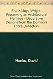 Frank Lloyd Wright : preserving an architectural heritage : decorative designs from the Domino's Pizza Collection