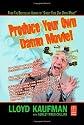 Produce Your Own Damn Movie! (Your Own Damn Film School {Series})