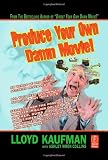 Produce Your Own Damn Movie! (Your Own Damn Film School {Series})