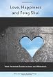 Love, Happiness And Feng Shui: Your Personal Guild to Love and Romance