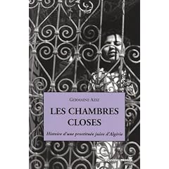 Les chambres closes : Histoire d'une prostitu�e juive d'Alg�rie