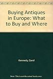 Buying antiques in Europe : what to buy and where