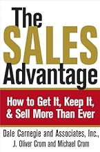 The Sales Advantage: How to Get It, Keep It, and Sell More Than Ever