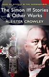 The Simon Iff Stories and Other Works (Tales of Mystery & the Supernatural)