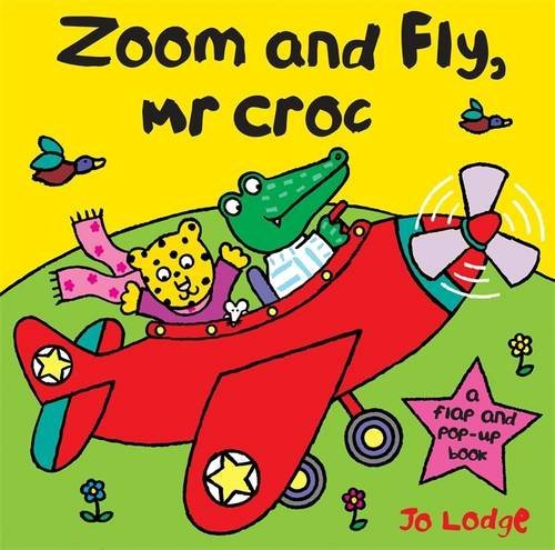 Zoom and Fly, Mr Croc: A Flap and Pop-Up Book