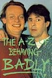 The A-Z of behaving badly