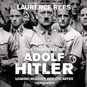 The Dark Charisma of Adolf Hitler | [Laurence Rees]