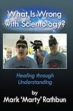 What Is Wrong With Scientology?: Healing Through Understanding