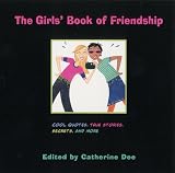 The Girls Book of Friendship: Cool Quotes, True Stories, Secrets and More