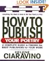 How to Publish Your Poetry: A Complete Guide to Finding the Right Publishers for Your Work (Square One Writer's Guide)