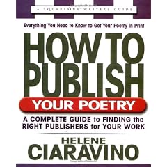 How to Publish Your Poetry, Second Edition: A Complete Guide to Finding the Right Publishers for Your Work