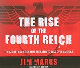 The Rise of the Fourth Reich: The Secret Societies That Threaten to Take Over America