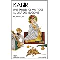Kabir : Une exp�rience mystique au-del� des religions