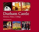 Durham Castle : fortress, palace, college