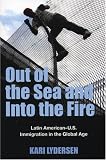 Out of the Sea and Into the Fire: Latin American-U.S. Immigration in the Global Age