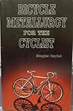 Bicycle Metallurgy for the Cyclist