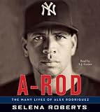 A-Rod: The Many Lives of Alex Rodriguez