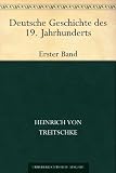 Deutsche Geschichte des 19 - JahrhundertsErster Band - Heinrich von Treitschke