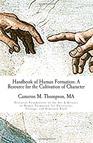handbook of human formation a resource for the cultivation of character essential foundations of the art  science