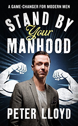 By Peter Lloyd Stand by Your Manhood: A Game-Changer for Modern Men [Hardcover]