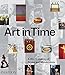 Art in Time: A World History of Styles and Movements