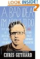 A Bad Idea I'm About to Do: True Tales of Seriously Poor Judgment and Stunningly Awkward Adventure