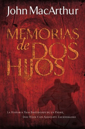 Memorias de dos hijos: La historia tras bastidores de un padre, dos hijos y un asesinato escandaloso (Spanish Edition)