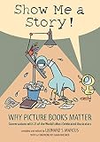 Show me a story! : why picture books matter : conversations with 21 of the world's most celebrated illustrators